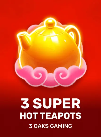 3 Super Hot Teapots